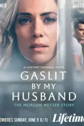 Gaslit by My Husband: The Morgan Metzer Story